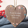 Sister I Got To Choose Plaque Best Friend Gift Wood Hanging Heart Friendship