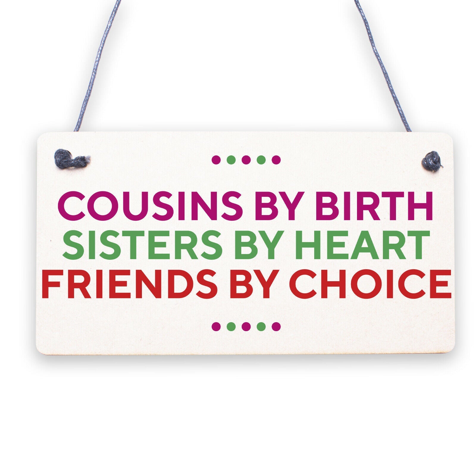 Cousins By Birth Friends By Choice Hanging Plaque Gift Cute Love Family Sign