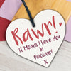 Rawr I Love You Novelty Wooden Hanging Heart Plaque Funny Valentines Day Gift