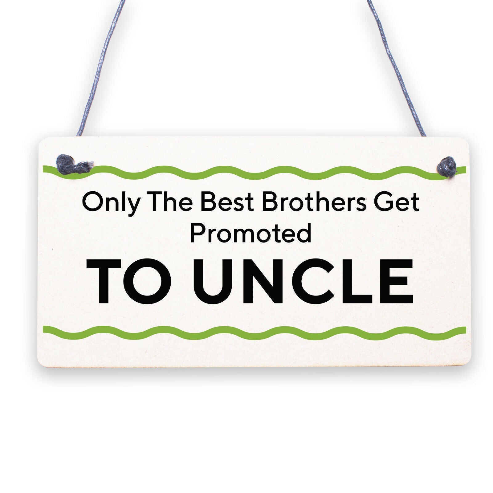 Only The Best Brothers Get Promoted To Uncle Wooden Hanging Plaque Brother Sign