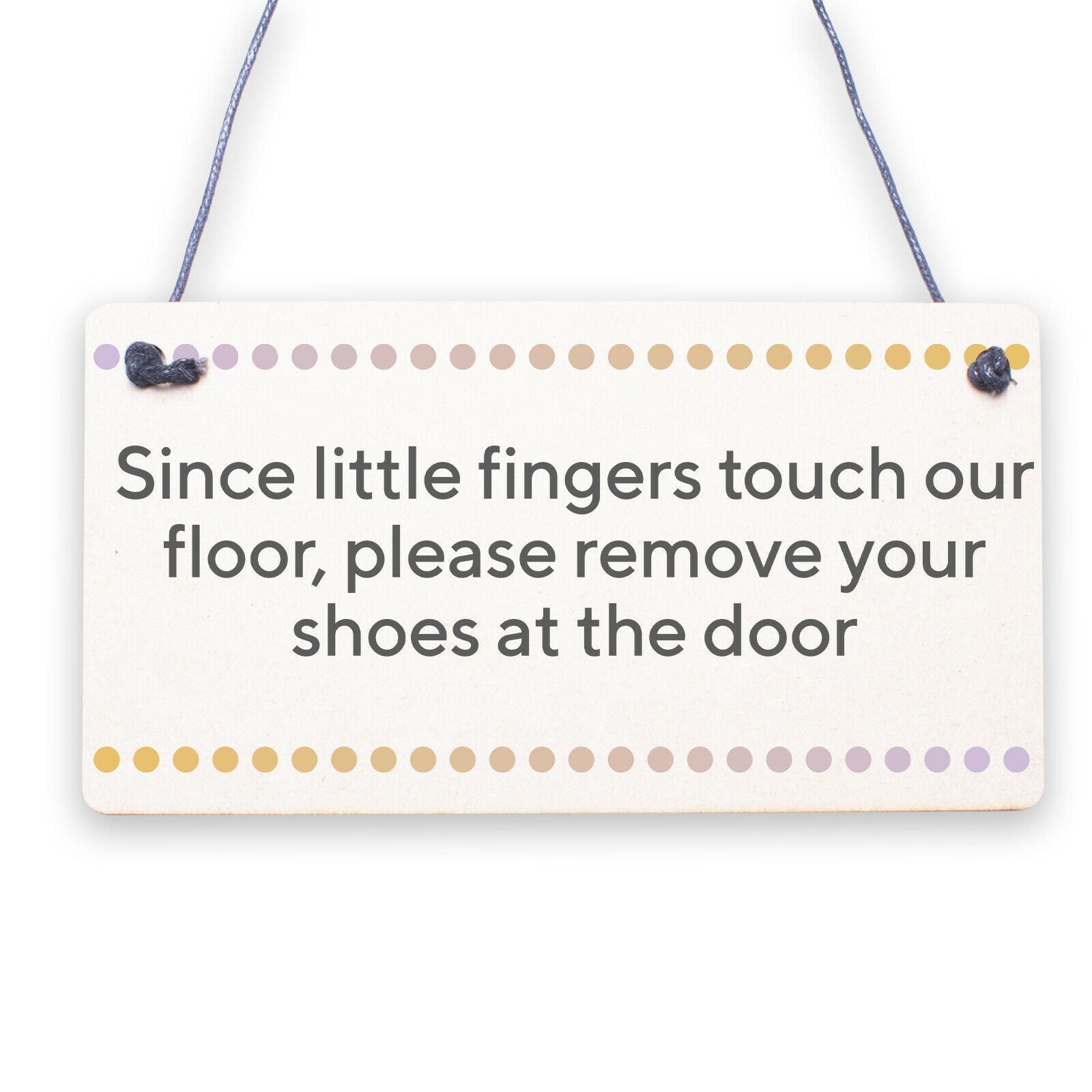 Since Little Fingers Touch Our Floor Please Remove Shoes Plaque Wooden Sign Gift