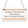 Vodka Worth Shot Funny Alcohol Gift Man Cave Home Bar Hanging Plaque Pub Sign
