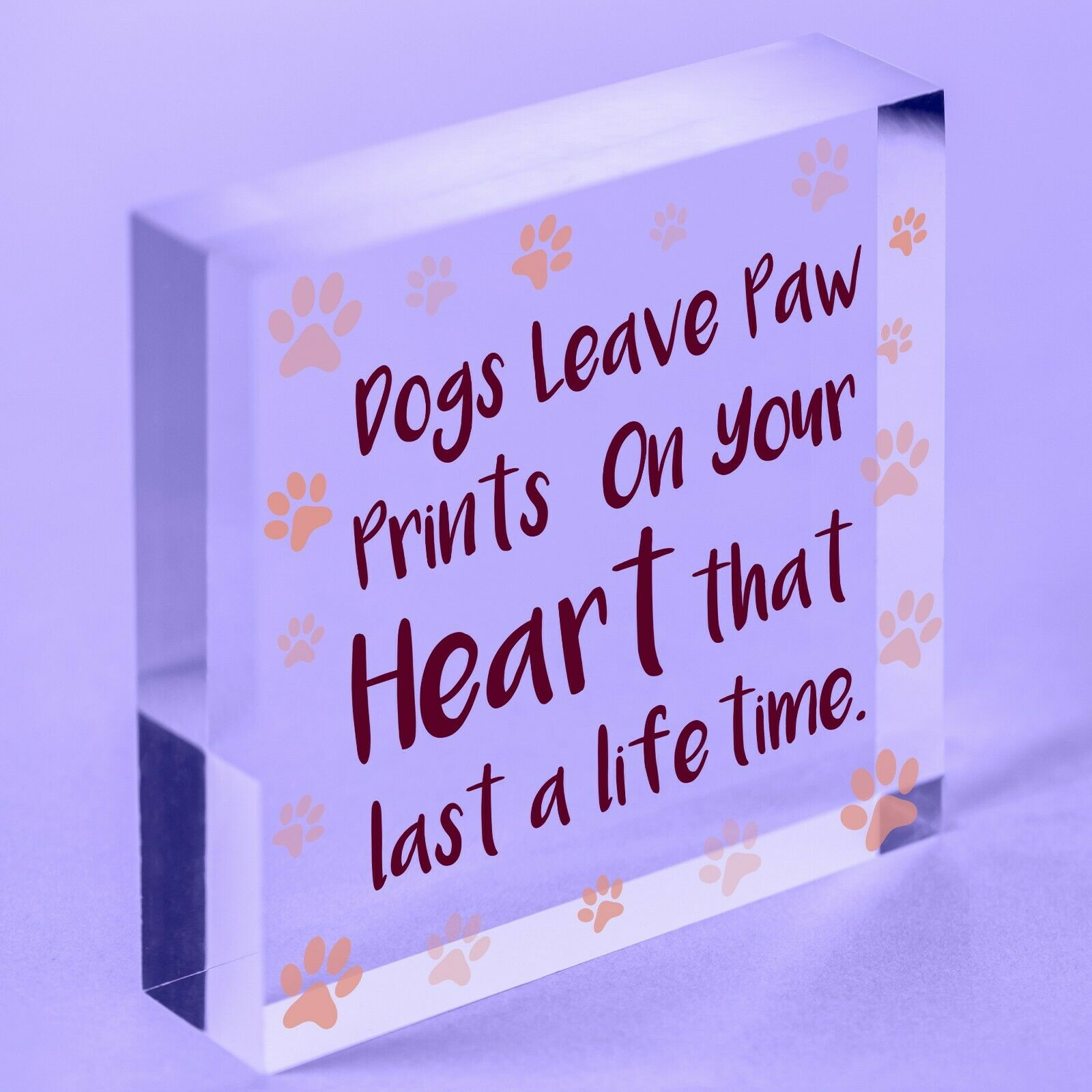 Dog Leave Paw Prints On Your Acrylic  Plaque Dogs Lover Gift Sign