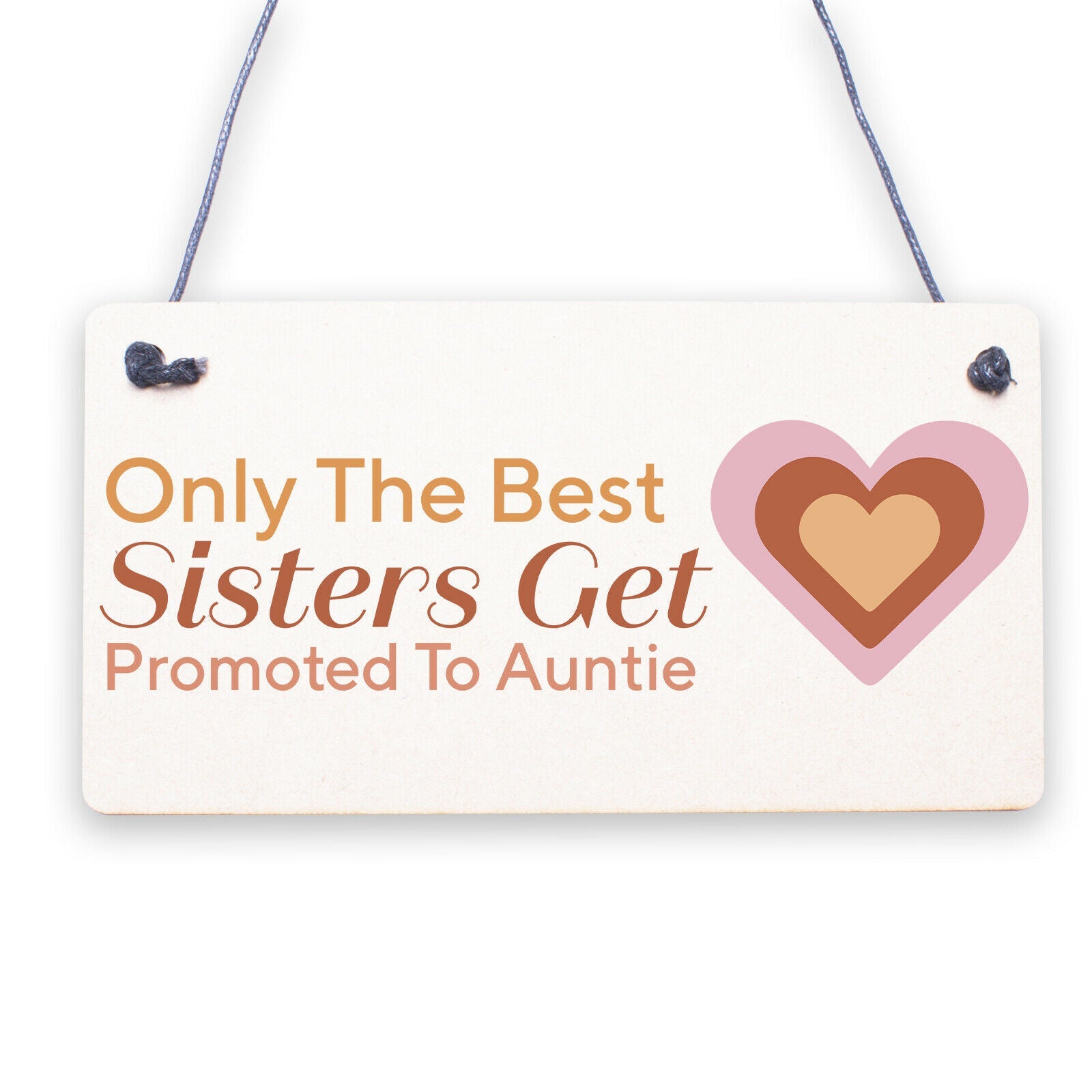 Only The Best Sisters Get Promoted To Auntie Wooden Hanging Plaque Sister Sign