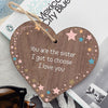 Load image into Gallery viewer, Sister I Got To Choose Plaque Best Friend Gift Wood Hanging Heart Friendship